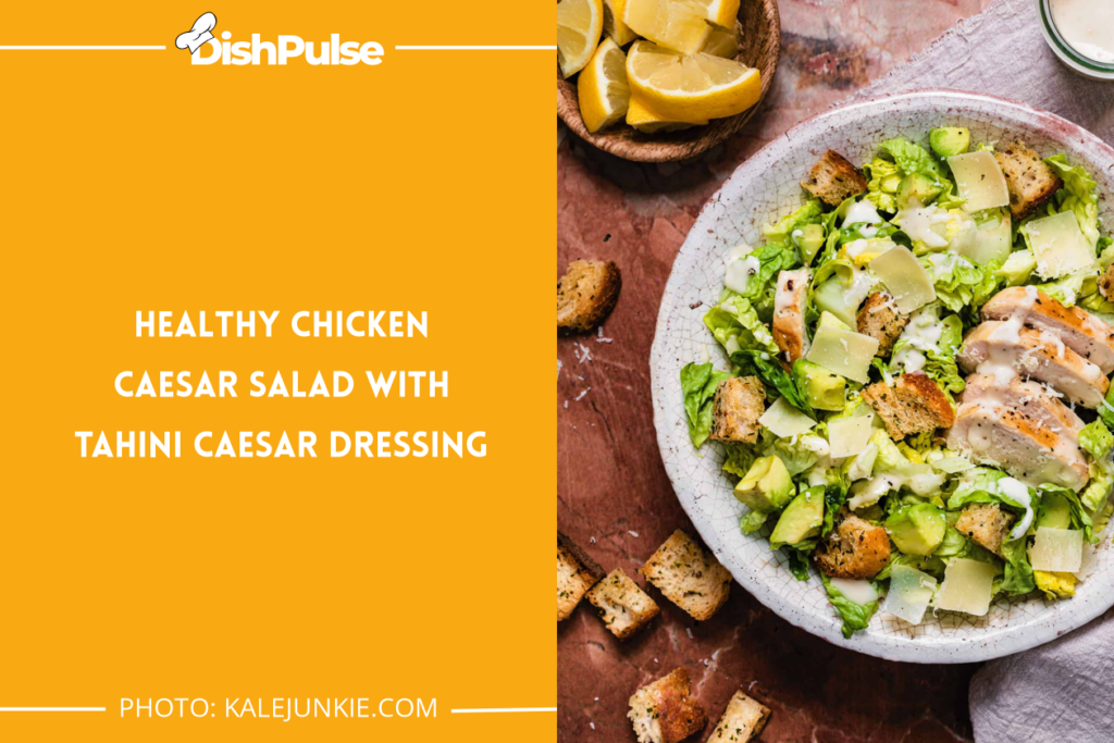 Healthy Chicken Caesar Salad With Tahini Caesar Dressing