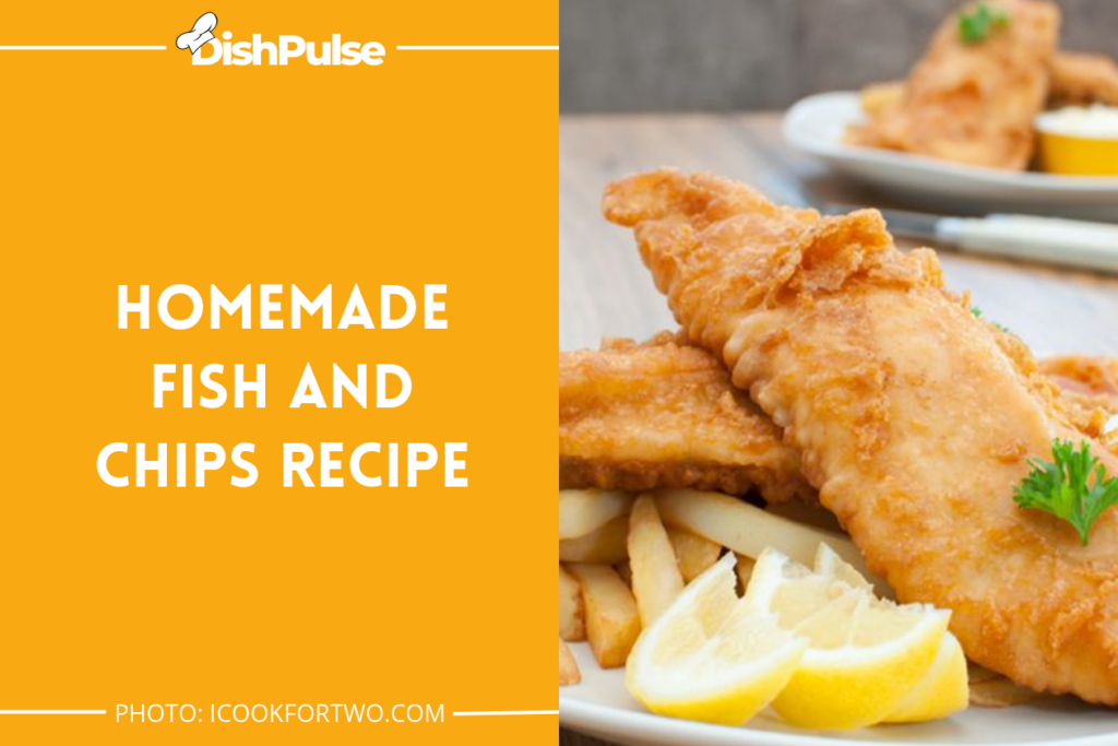 Homemade Fish and Chips Recipe