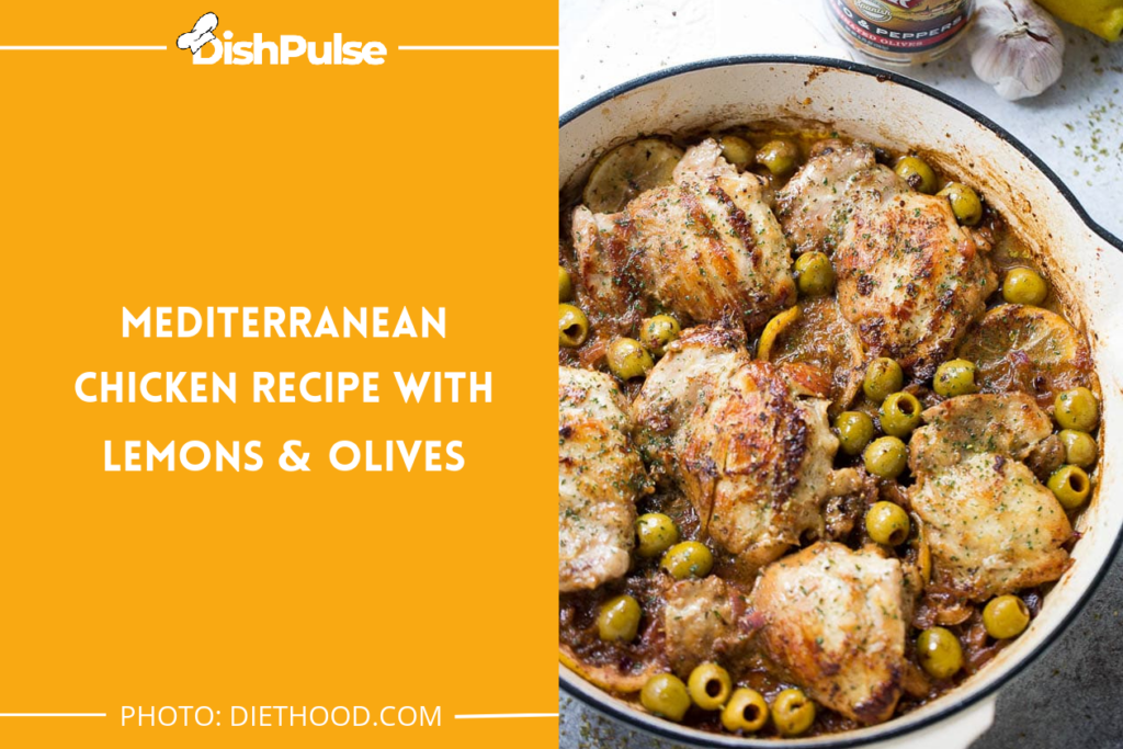 Mediterranean Chicken Recipe with Lemons & Olives