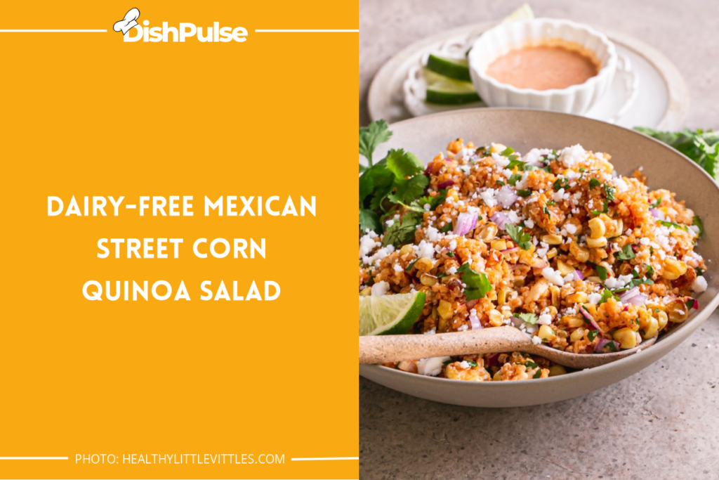 Dairy-Free Mexican Street Corn Quinoa Salad