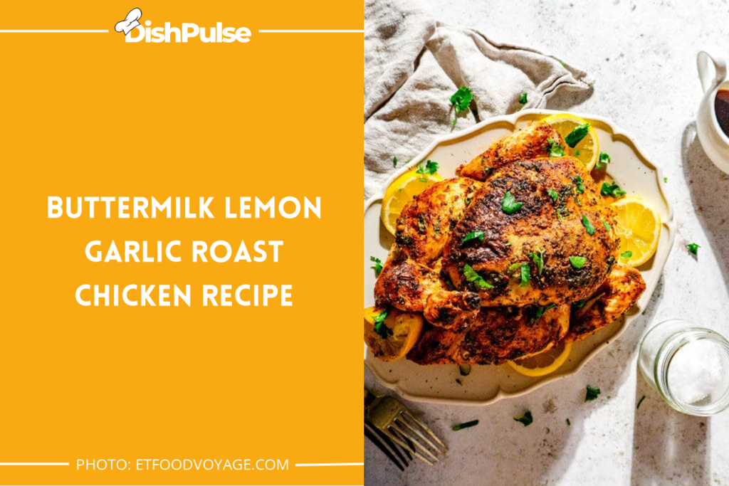 Buttermilk Lemon Garlic Roast Chicken Recipe