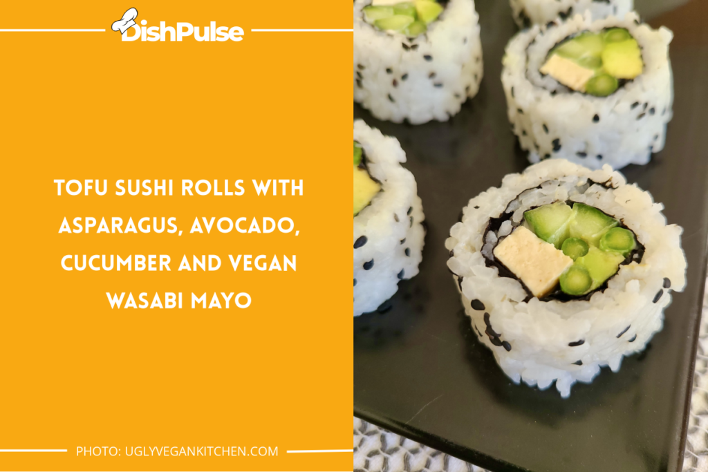 Tofu Sushi Rolls with Asparagus, Avocado, Cucumber and Vegan Wasabi Mayo