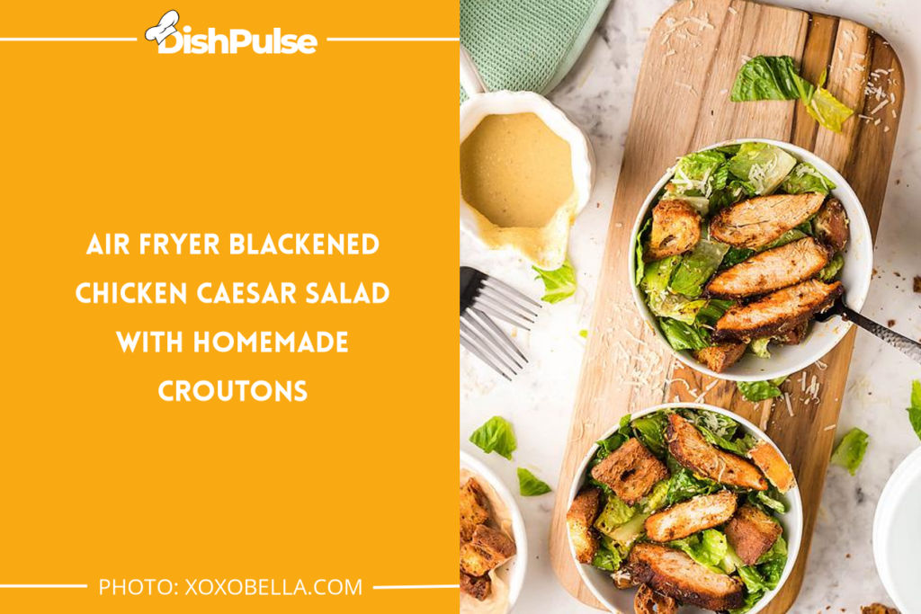 Air Fryer Blackened Chicken Caesar Salad with Homemade Croutons