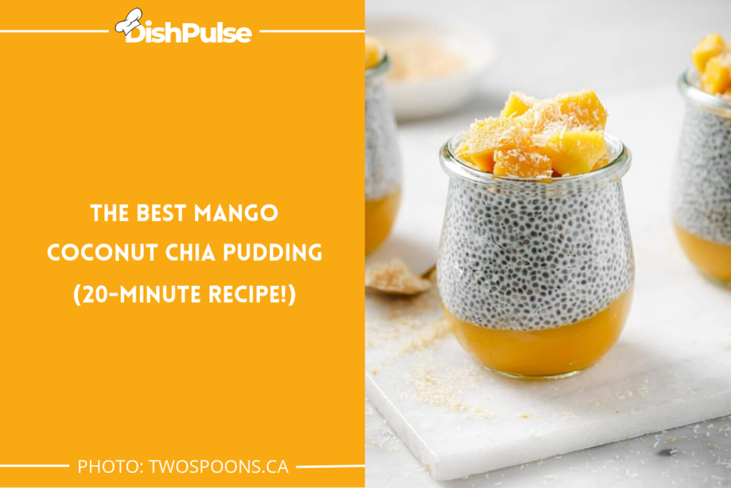 The Best Mango Coconut Chia Pudding (20-minute Recipe!)