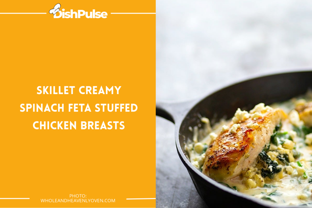Skillet Creamy Spinach Feta Stuffed Chicken Breasts