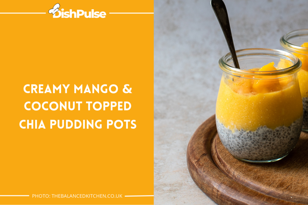 Creamy Mango & Coconut topped Chia Pudding Pots