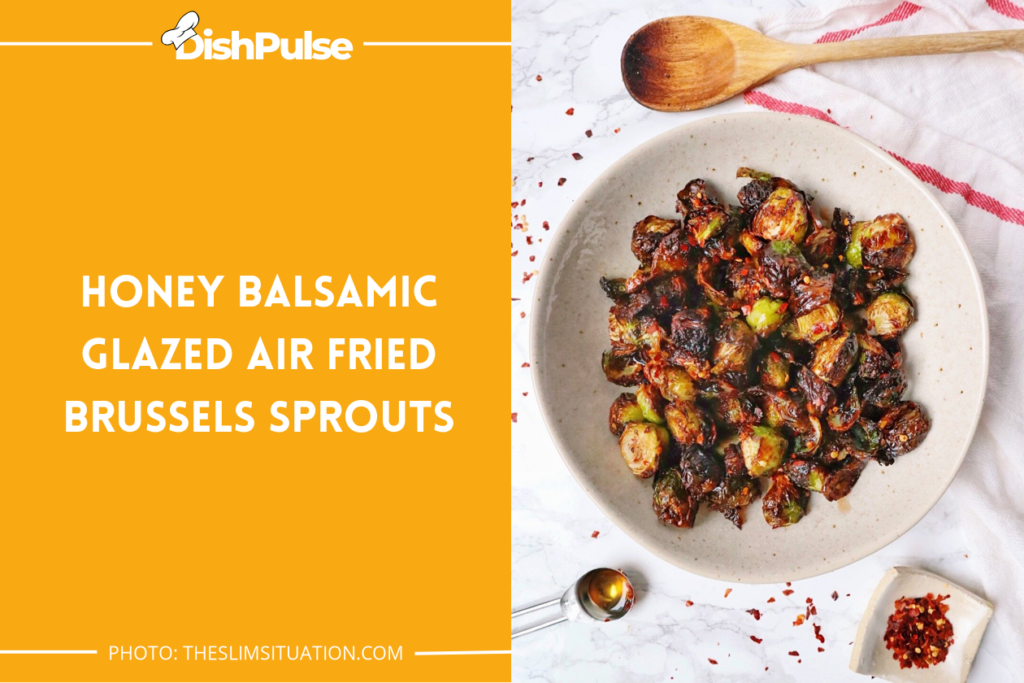 Honey Balsamic Glazed Air Fried Brussels Sprouts