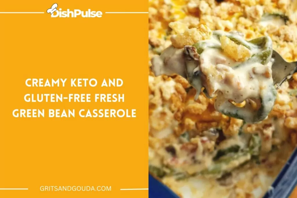 Creamy Keto and Gluten-Free Fresh Green Bean Casserole