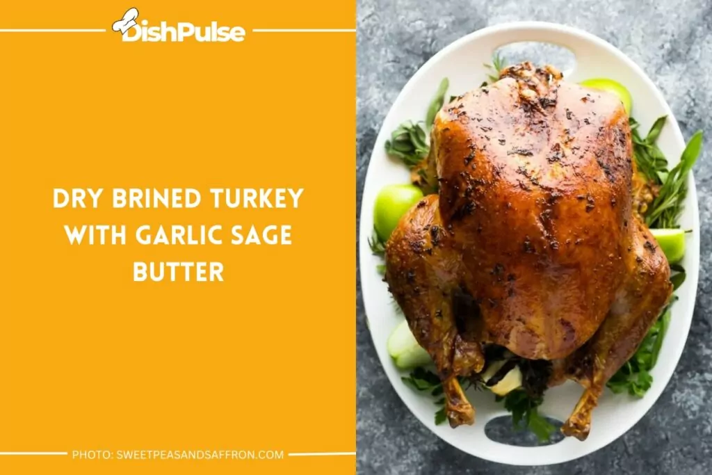 Dry Brined Turkey with Garlic Sage Butter