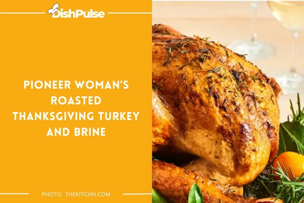 Pioneer Woman’s Roasted Thanksgiving Turkey and Brine