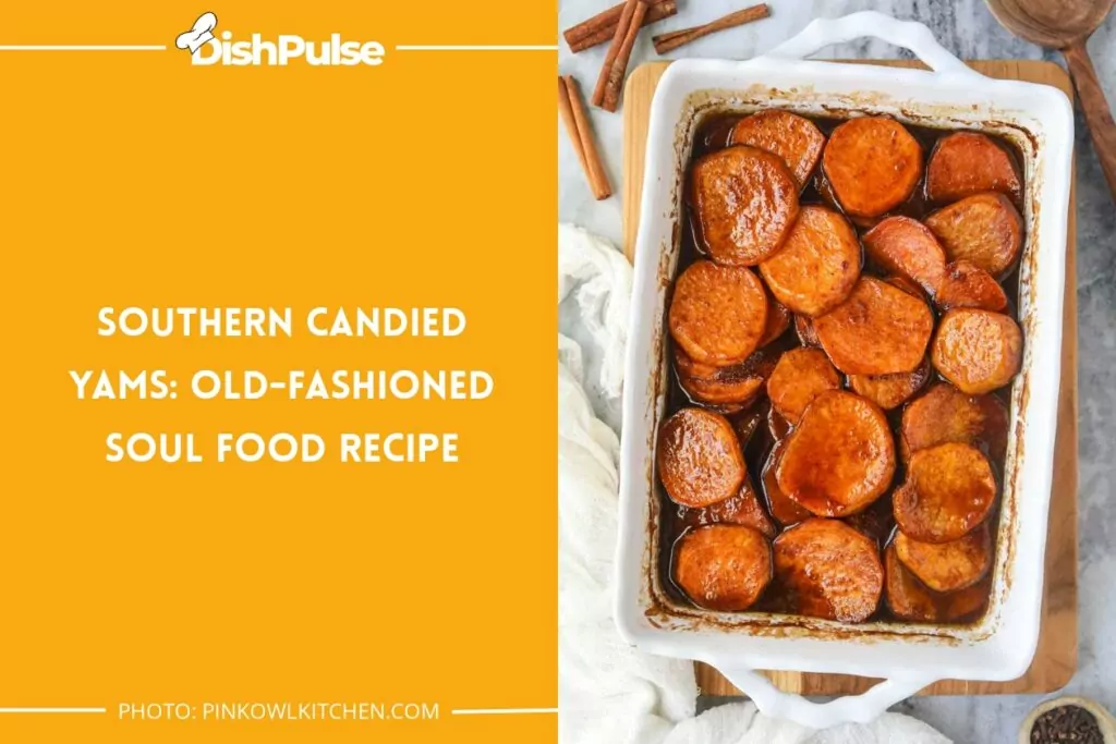Southern Candied Yams: Old-Fashioned Soul Food Recipe