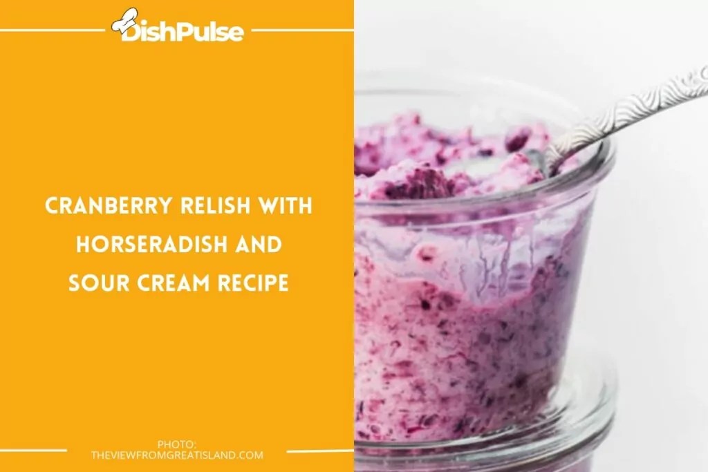 Cranberry Relish with Horseradish and Sour Cream Recipe