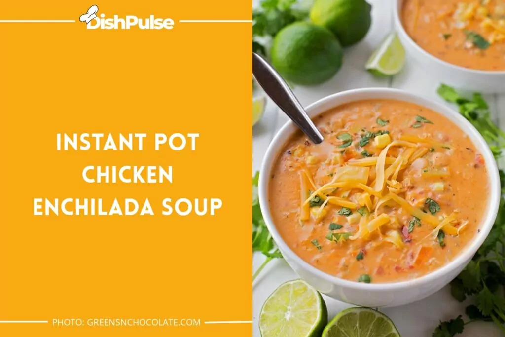  Instant Pot Chicken Enchilada Soup