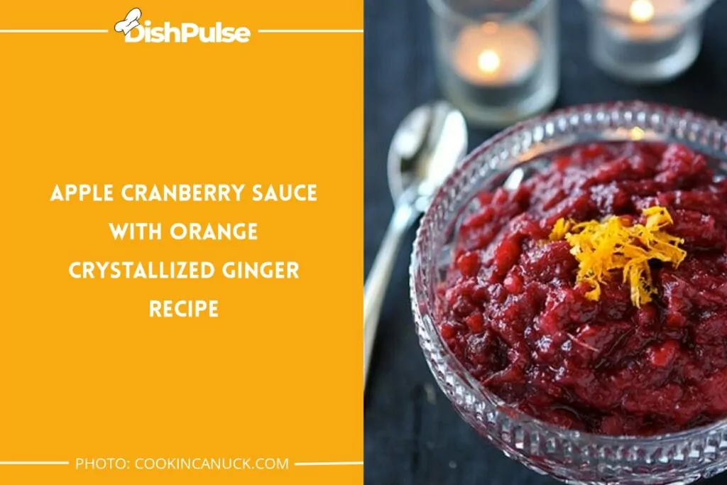 Apple Cranberry Sauce with Orange Crystallized Ginger Recipe