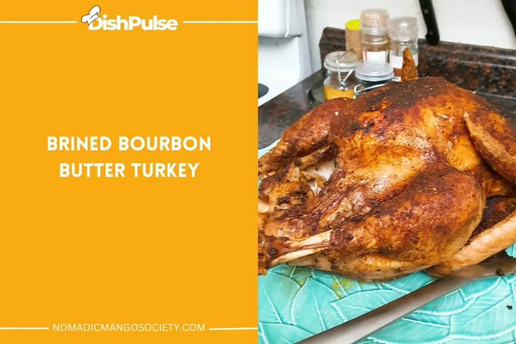 Brined Bourbon Butter Turkey