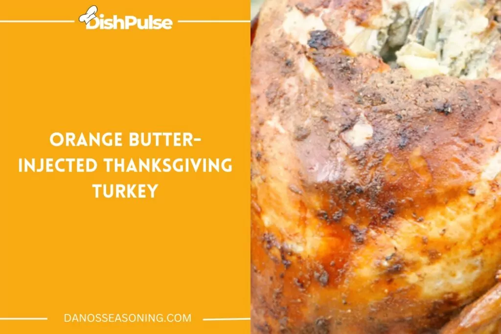 Orange Butter-Injected Thanksgiving Turkey