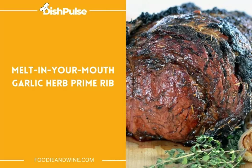 Melt-in-your-mouth Garlic Herb Prime Rib