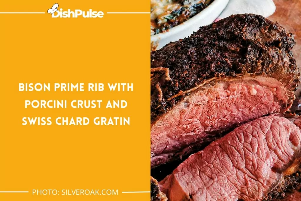Bison Prime Rib with Porcini Crust and Swiss Chard Gratin