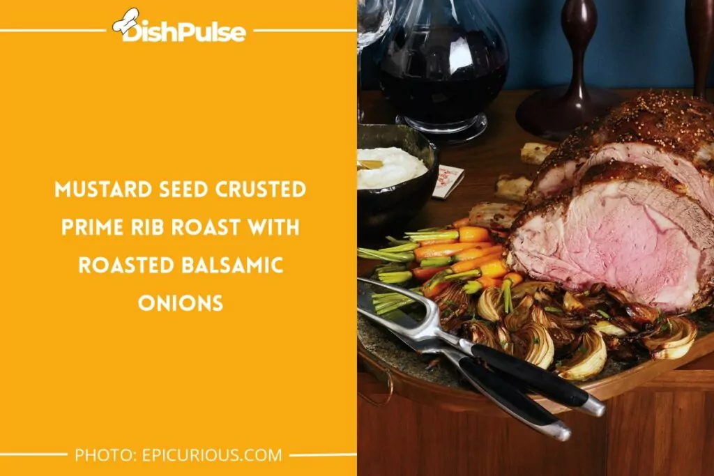 Mustard Seed Crusted Prime Rib Roast with Roasted Balsamic Onions