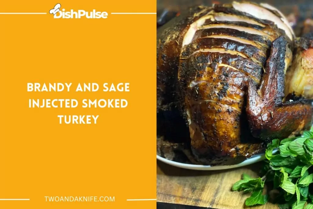Brandy and Sage Injected Smoked Turkey