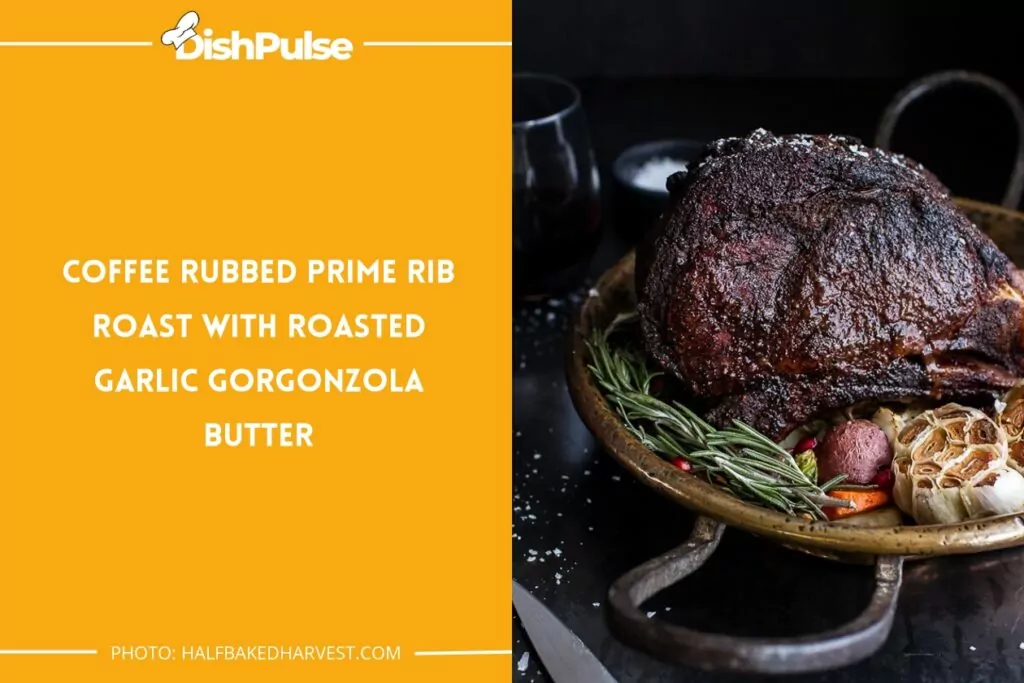 Coffee Rubbed Prime Rib Roast with Roasted Garlic Gorgonzola Butter