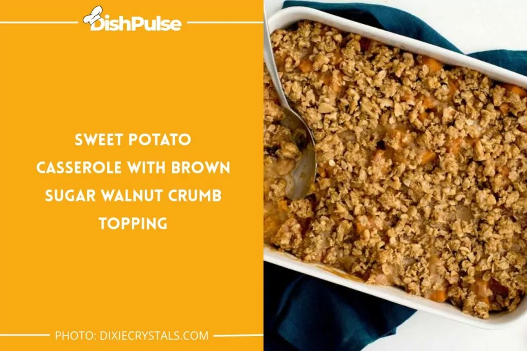 Sweet Potato Casserole with Brown Sugar Walnut Crumb Topping
