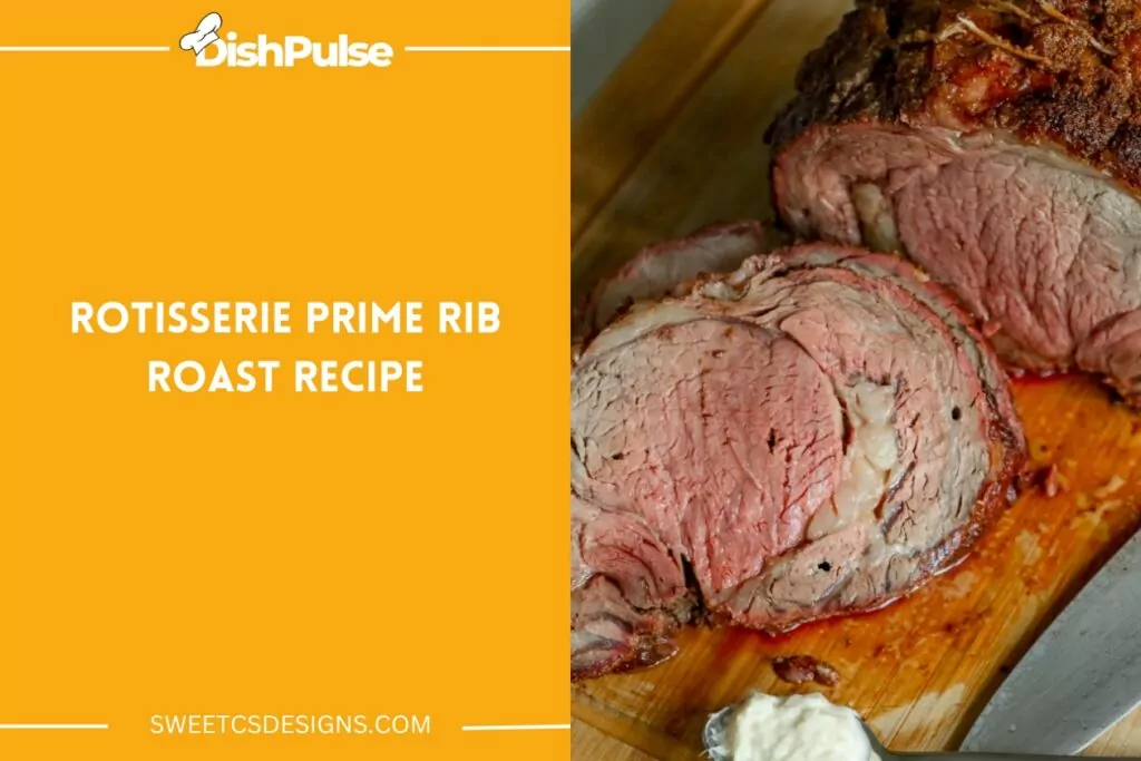 Rotisserie Prime Rib Roast Recipe