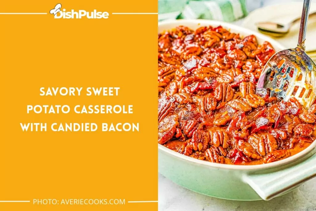 Savory Sweet Potato Casserole with Candied Bacon