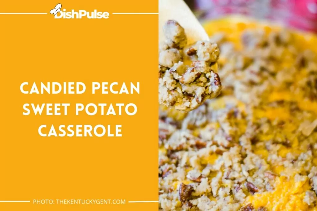 Candied Pecan Sweet Potato Casserole