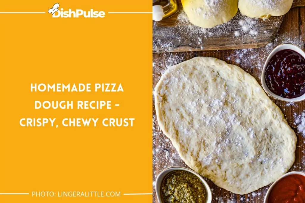 Homemade Pizza Dough Recipe - Crispy, Chewy Crust
