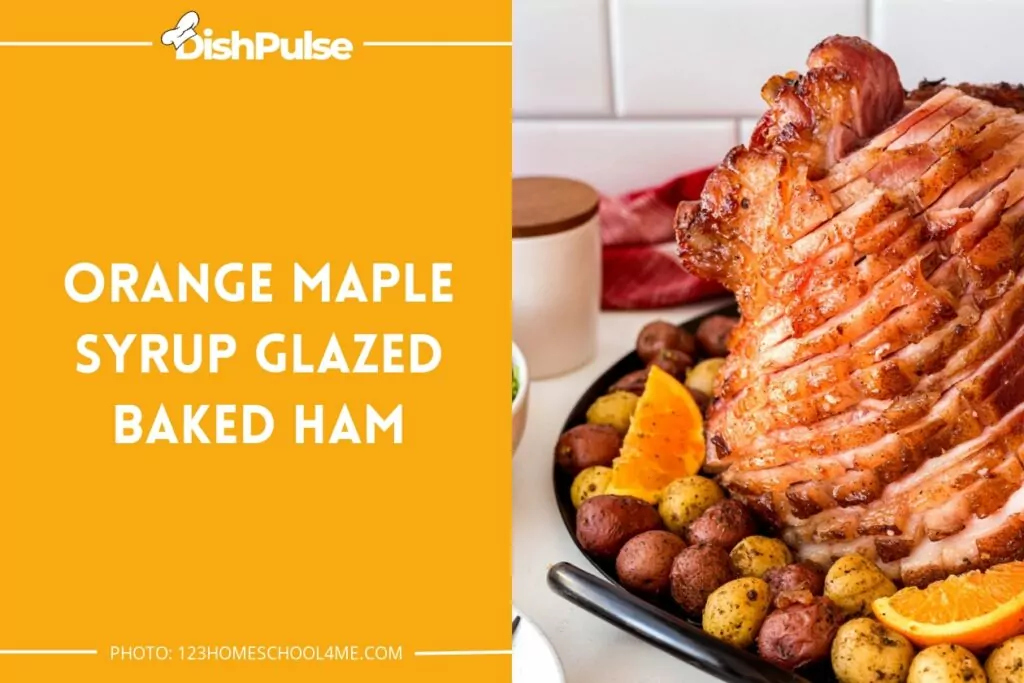 Orange Maple Syrup Glazed Baked Ham