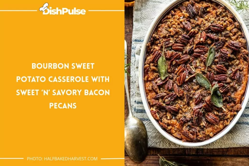 Bourbon Sweet Potato Casserole with Sweet ‘n’ Savory Bacon Pecans