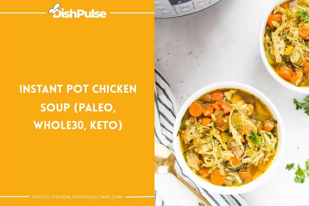 21. Instant Pot Chicken Soup (Paleo, Whole30, Keto)