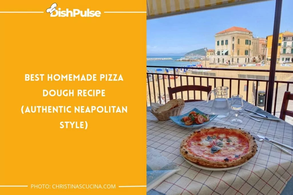 Best Homemade Pizza Dough Recipe (Authentic Neapolitan Style)