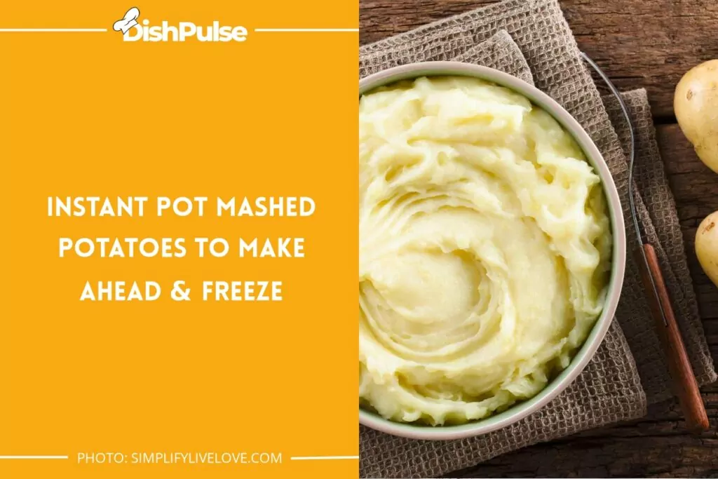 Instant Pot Mashed Potatoes to Make Ahead & Freeze