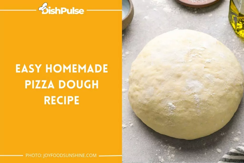 Easy Homemade Pizza Dough Recipe