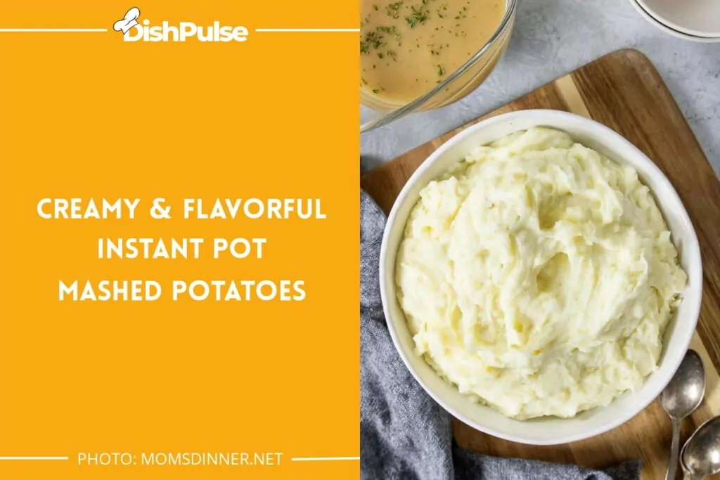 Creamy & Flavorful Instant Pot Mashed Potatoes