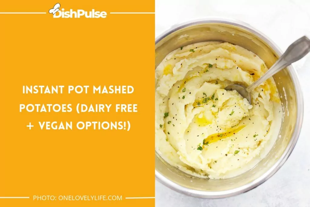  Instant Pot Mashed Potatoes (Dairy Free + Vegan Options!)