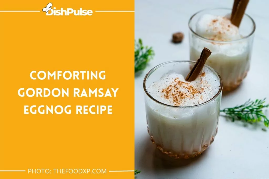 Comforting Gordon Ramsay Eggnog Recipe