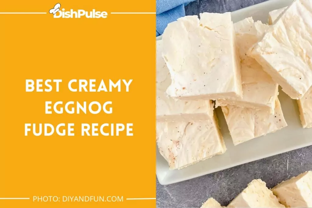 Best Creamy Eggnog Fudge Recipe