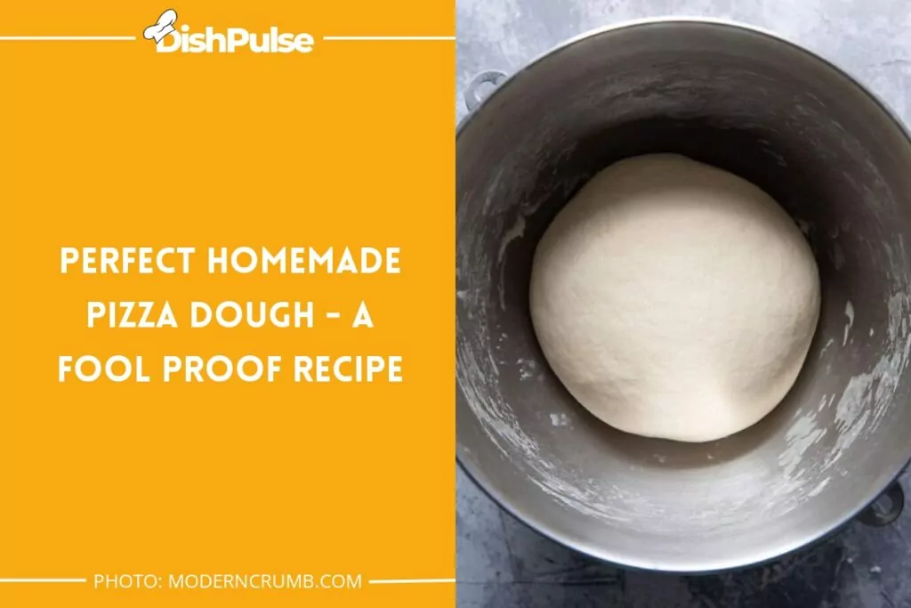  Perfect Homemade Pizza Dough - A Foolproof Recipe