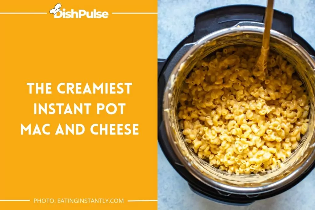 The Creamiest Instant Pot Mac and Cheese