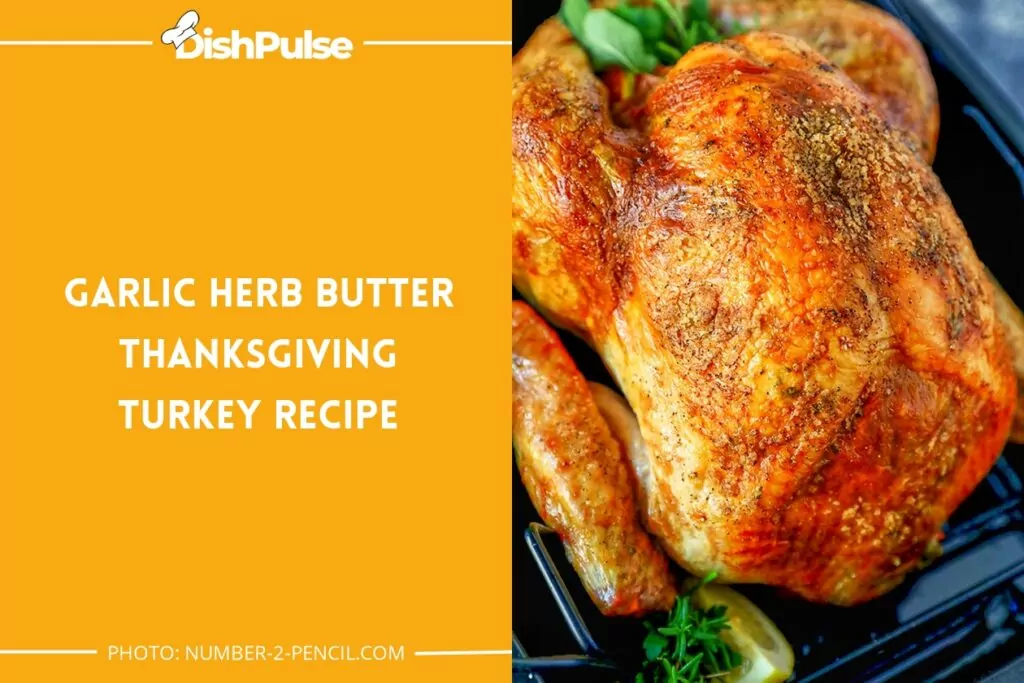 Garlic Herb Butter Thanksgiving Turkey Recipe