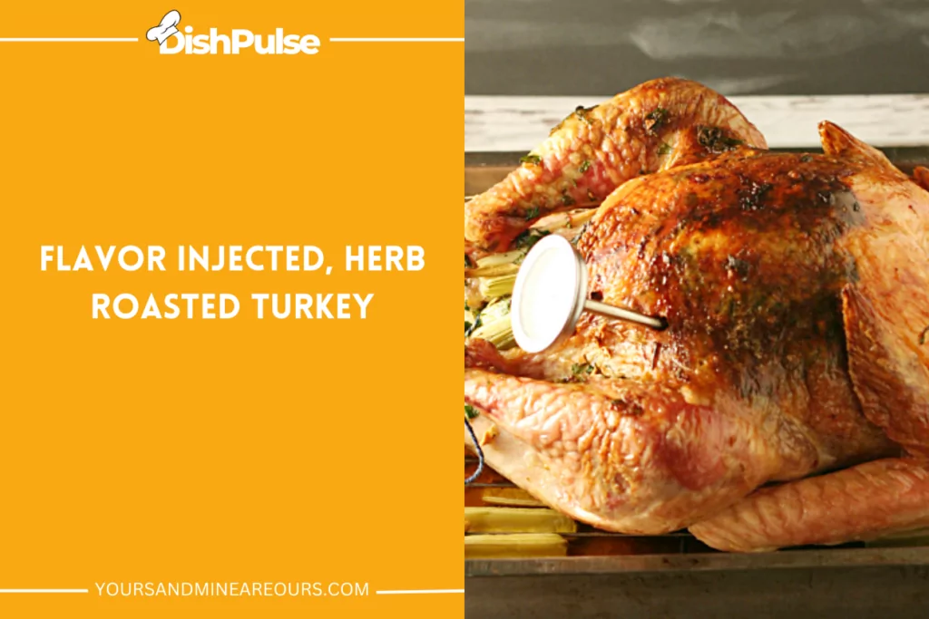 Flavor Injected, Herb Roasted Turkey