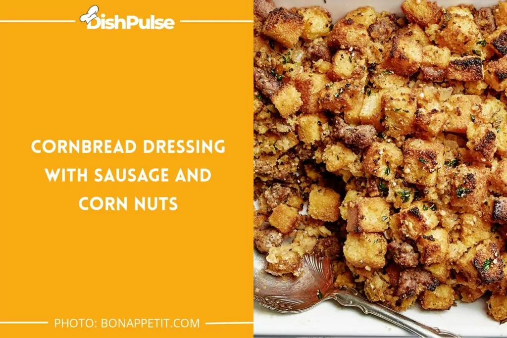 Cornbread Dressing With Sausage and Corn Nuts