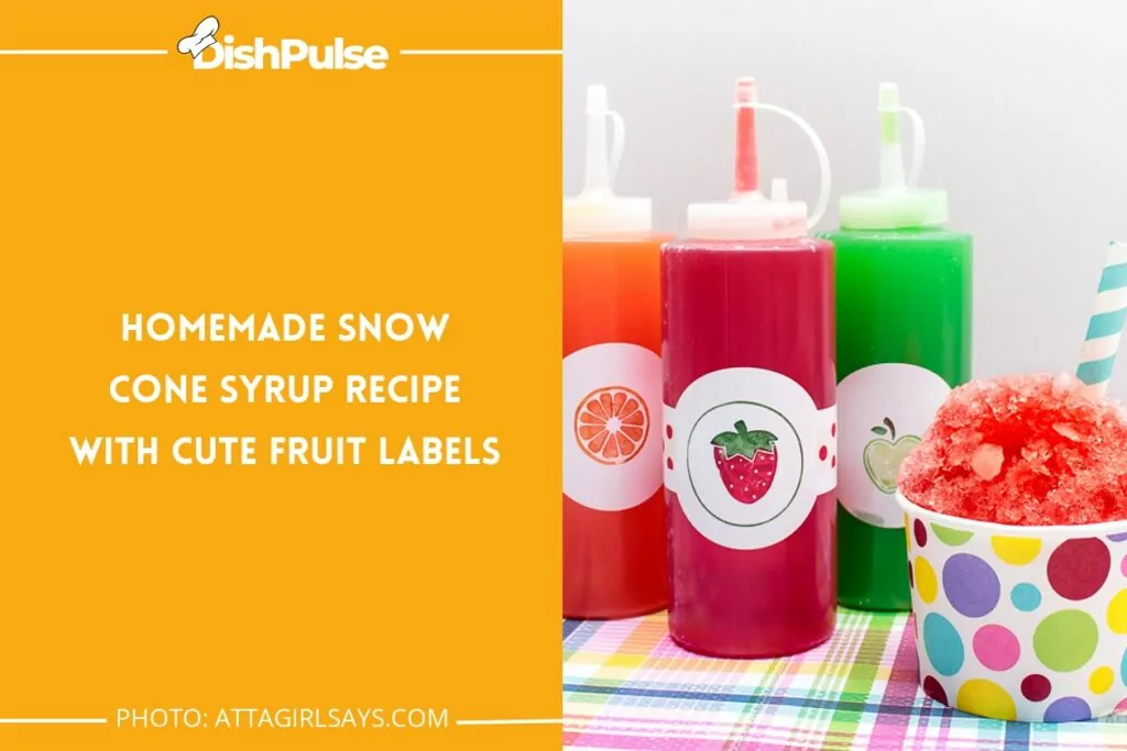 Homemade Snow Cone Syrup Recipe With Cute Fruit Labels