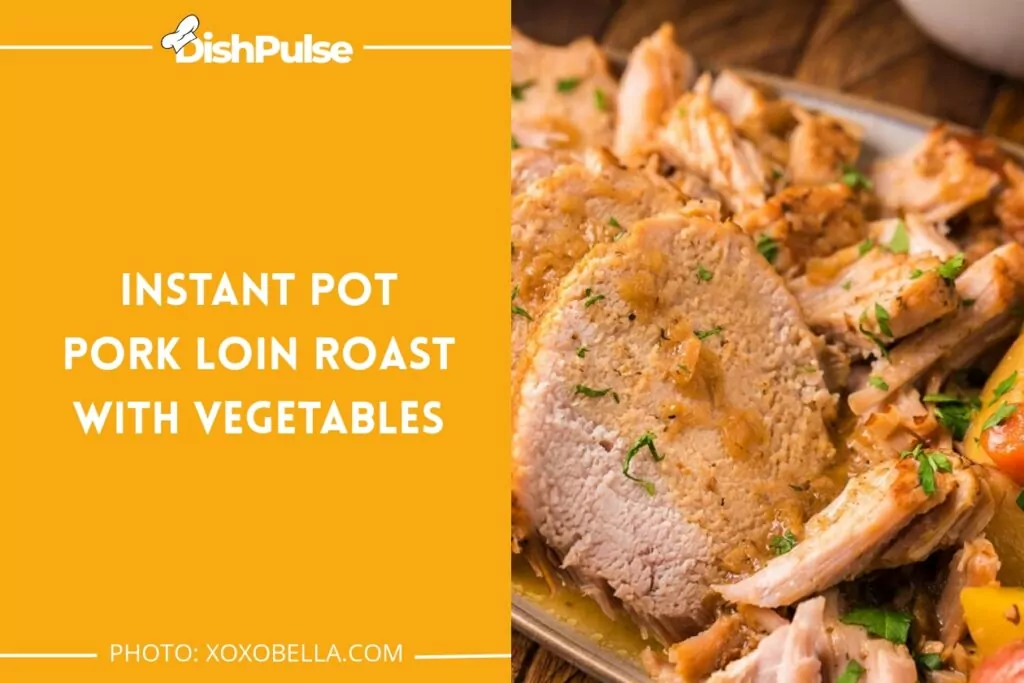 Instant Pot Pork Loin Roast with Vegetables
