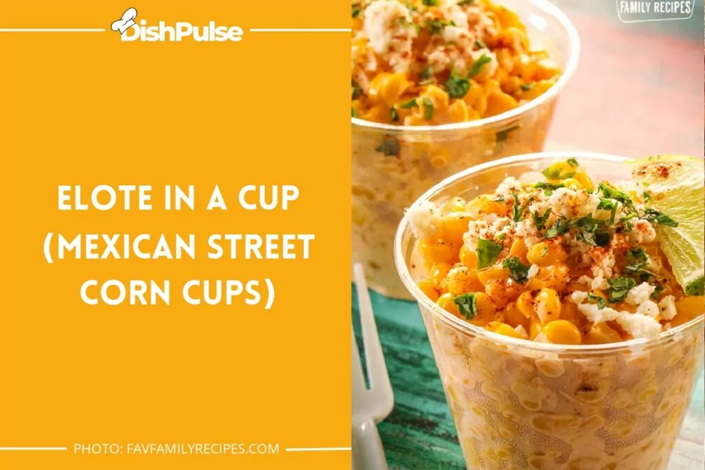 Elote in a Cup (Mexican Street Corn Cups)