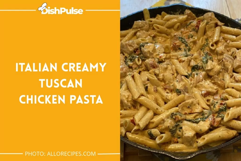 Italian Creamy Tuscan Chicken Pasta