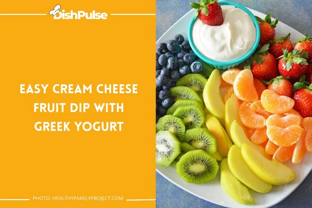 Easy Cream Cheese Fruit Dip With Greek Yogurt